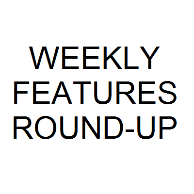 Weekly Features Round-Up (1/31-2/6)