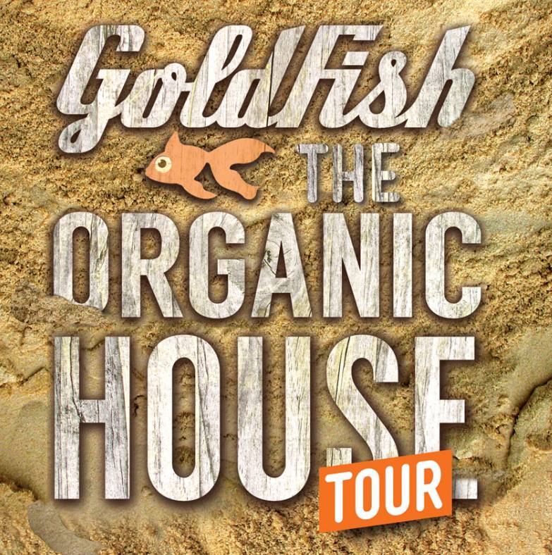 Goldfish - The Organic House Tour - poster